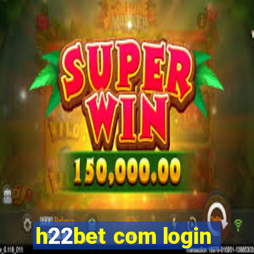 h22bet com login